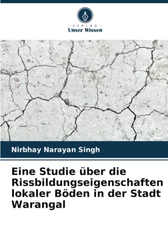 9786205404812: Eine Studie ber die Rissbildungseigenschaften lokaler Bden in der Stadt Warangal (German Edition)