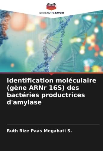Imagen de archivo de Identification molculaire (gne ARNr 16S) des bactries productrices d'amylase a la venta por BuchWeltWeit Ludwig Meier e.K.