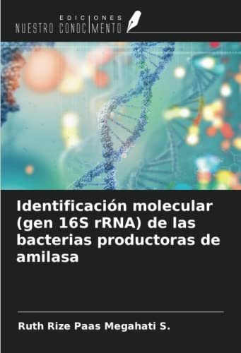 Imagen de archivo de Identificacin molecular (gen 16S rRNA) de las bacterias productoras de amilasa a la venta por BuchWeltWeit Ludwig Meier e.K.