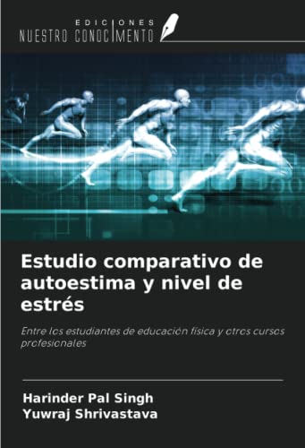 9786205427217: Estudio comparativo de autoestima y nivel de estrs: Entre los estudiantes de educacin fsica y otros cursos profesionales