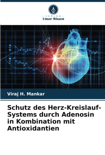 Stock image for Schutz des Herz-Kreislauf-Systems durch Adenosin in Kombination mit Antioxidantien for sale by BuchWeltWeit Ludwig Meier e.K.