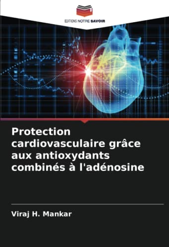 Stock image for Protection cardiovasculaire grce aux antioxydants combins  l'adnosine for sale by BuchWeltWeit Ludwig Meier e.K.