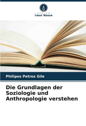 Stock image for Die Grundlagen der Soziologie und Anthropologie verstehen for sale by BuchWeltWeit Ludwig Meier e.K.