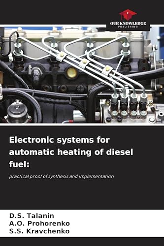 Imagen de archivo de Electronic systems for automatic heating of diesel fuel:: practical proof of synthesis and implementation a la venta por Books Puddle