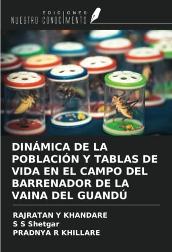 Stock image for DINMICA DE LA POBLACIN Y TABLAS DE VIDA EN EL CAMPO DEL BARRENADOR DE LA VAINA DEL GUAND for sale by BuchWeltWeit Ludwig Meier e.K.