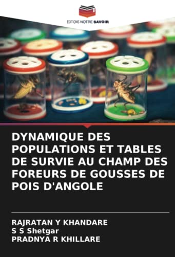 9786205459447: DYNAMIQUE DES POPULATIONS ET TABLES DE SURVIE AU CHAMP DES FOREURS DE GOUSSES DE POIS D'ANGOLE (French Edition)