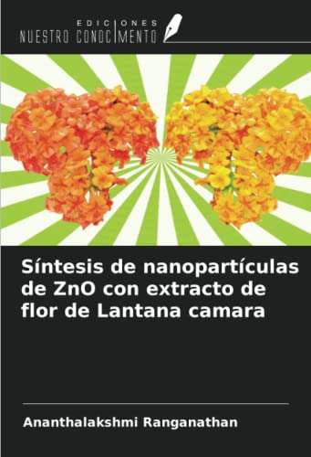 Stock image for Sntesis de nanopartculas de ZnO con extracto de flor de Lantana camara for sale by BuchWeltWeit Ludwig Meier e.K.
