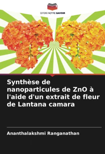 Stock image for Synthse de nanoparticules de ZnO  l'aide d'un extrait de fleur de Lantana camara for sale by BuchWeltWeit Ludwig Meier e.K.