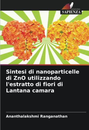 Stock image for Sintesi di nanoparticelle di ZnO utilizzando l'estratto di fiori di Lantana camara for sale by BuchWeltWeit Ludwig Meier e.K.