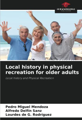 Stock image for Local history in physical recreation for older adults for sale by BuchWeltWeit Ludwig Meier e.K.