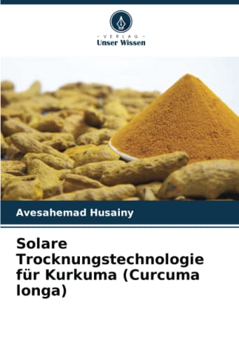 Stock image for Solare Trocknungstechnologie fr Kurkuma (Curcuma longa) for sale by BuchWeltWeit Ludwig Meier e.K.