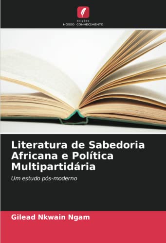 Stock image for Literatura de Sabedoria Africana e Poltica Multipartidria for sale by BuchWeltWeit Ludwig Meier e.K.