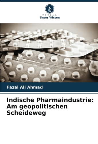 9786205483459: Indische Pharmaindustrie: Am geopolitischen Scheideweg (German Edition)