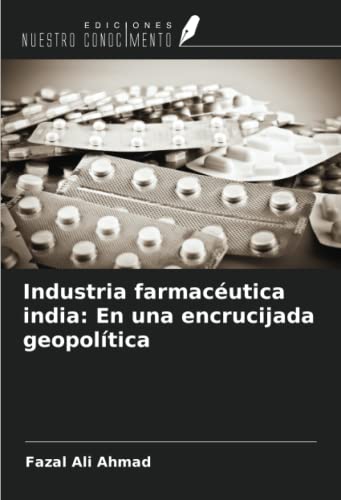 Stock image for Industria farmacutica india: En una encrucijada geopoltica for sale by BuchWeltWeit Ludwig Meier e.K.