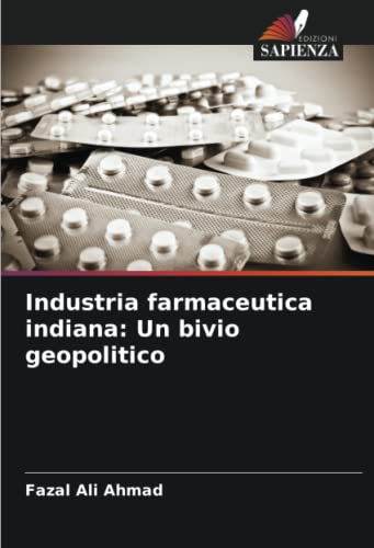 Stock image for Industria farmaceutica indiana: Un bivio geopolitico for sale by BuchWeltWeit Ludwig Meier e.K.