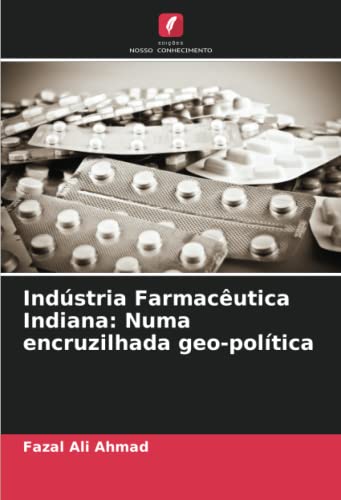 Stock image for Indstria Farmacutica Indiana: Numa encruzilhada geo-poltica for sale by BuchWeltWeit Ludwig Meier e.K.
