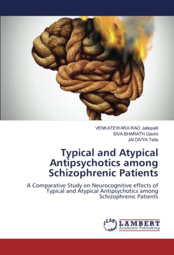 Stock image for Typical and Atypical Antipsychotics among Schizophrenic Patients: A Comparative Study on Neurocognitive effects ofTypical and Atypical Antipsychotics amongSchizophrenic Patients for sale by Books Puddle