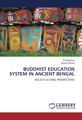 9786205489000: BUDDHIST EDUCATION SYSTEM IN ANCIENT BENGAL: SOCIO-CULTURAL PERSPECTIVES