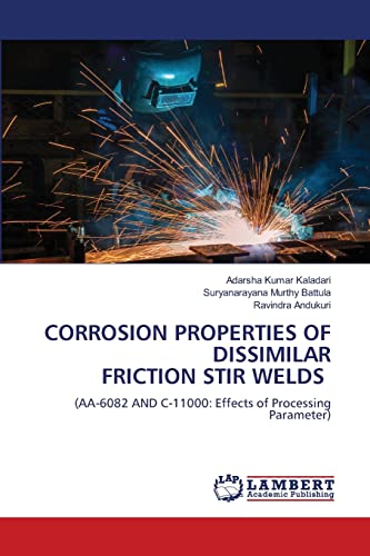 Stock image for CORROSION PROPERTIES OF DISSIMILAR FRICTION STIR WELDS for sale by Ria Christie Collections