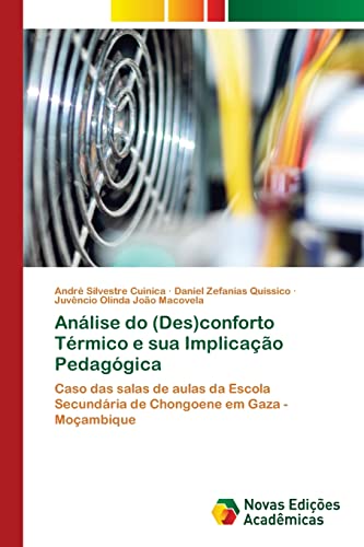 9786205502501: Anlise do (Des)conforto Trmico e sua Implicao Pedaggica: Caso das salas de aulas da Escola Secundria de Chongoene em Gaza - Moambique