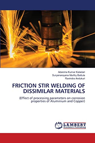 Immagine dell'editore per FRICTION STIR WELDING OF DISSIMILAR MATERIALS: (Effect of processing parameters on corrosion properties of Aluminium and Copper) venduto da Books Puddle