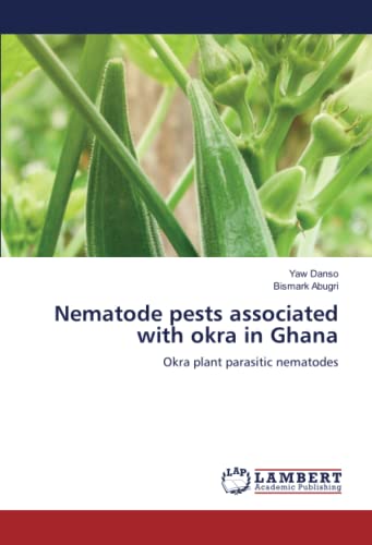 Stock image for Nematode pests associated with okra in Ghana: Okra plant parasitic nematodes for sale by Books Puddle