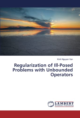 Stock image for Regularization of Ill-Posed Problems with Unbounded Operators for sale by BuchWeltWeit Ludwig Meier e.K.