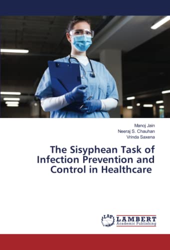 Stock image for The Sisyphean Task of Infection Prevention and Control in Healthcare for sale by BuchWeltWeit Ludwig Meier e.K.