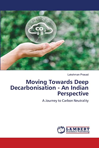 9786205527344: Moving Towards Deep Decarbonisation - An Indian Perspective: A Journey to Carbon Neutrality