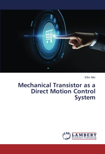 Stock image for Mechanical Transistor as a Direct Motion Control System for sale by BuchWeltWeit Ludwig Meier e.K.