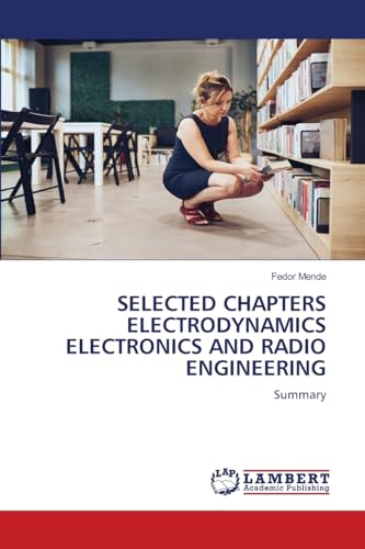 Imagen de archivo de SELECTED CHAPTERS ELECTRODYNAMICS ELECTRONICS AND RADIO ENGINEERING a la venta por BuchWeltWeit Ludwig Meier e.K.