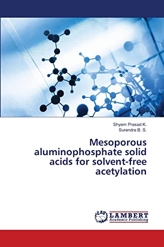 Stock image for Mesoporous aluminophosphate solid acids for solvent-free acetylation for sale by Books Puddle