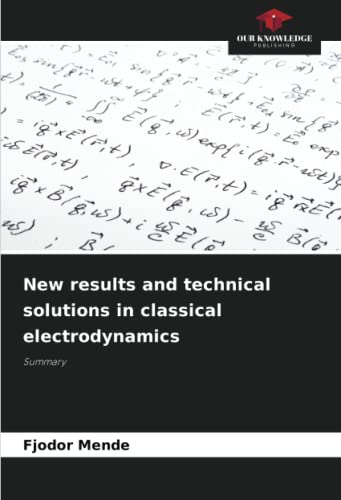 Imagen de archivo de New results and technical solutions in classical electrodynamics a la venta por BuchWeltWeit Ludwig Meier e.K.