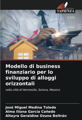 9786205573679: Modello di business finanziario per lo sviluppo di alloggi orizzontali: nella citt di Hermosillo, Sonora, Messico (Italian Edition)