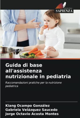 9786205575383: Guida di base all'assistenza nutrizionale in pediatria: Raccomandazioni pratiche per la nutrizione pediatrica