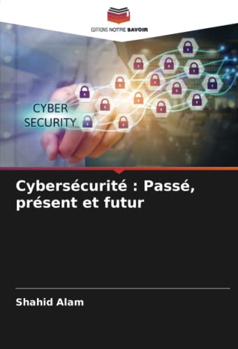 Stock image for Cyberscurit : Pass, prsent et futur (French Edition) for sale by GF Books, Inc.