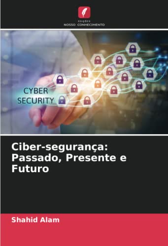 Stock image for Ciber-segurana: Passado, Presente e Futuro for sale by BuchWeltWeit Ludwig Meier e.K.