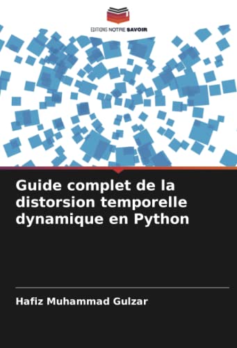 9786205599488: Guide complet de la distorsion temporelle dynamique en Python