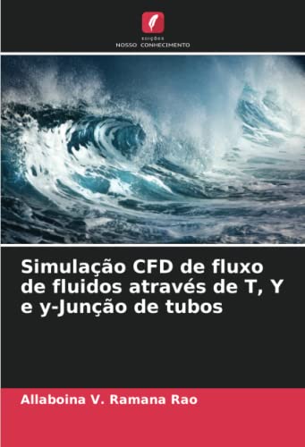 Imagen de archivo de Simulação CFD de fluxo de fluidos atrav s de T; Y e y-Junção de tubos a la venta por Ria Christie Collections