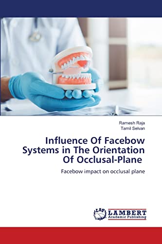9786205631287: Influence Of Facebow Systems in The Orientation Of Occlusal-Plane: Facebow impact on occlusal plane