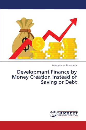 9786205639801: Developmant Finance by Money Creation Instead of Saving or Debt