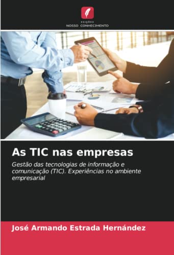 Stock image for As TIC nas empresas: Gesto das tecnologias de informao e comunicao (TIC). Experincias no ambiente empresarial (Portuguese Edition) for sale by Books Unplugged