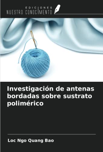 9786205675793: Investigacin de antenas bordadas sobre sustrato polimrico (Spanish Edition)