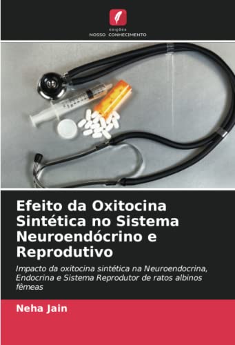 Stock image for Efeito da Oxitocina Sint tica no Sistema Neuroend crino e Reprodutivo for sale by Ria Christie Collections