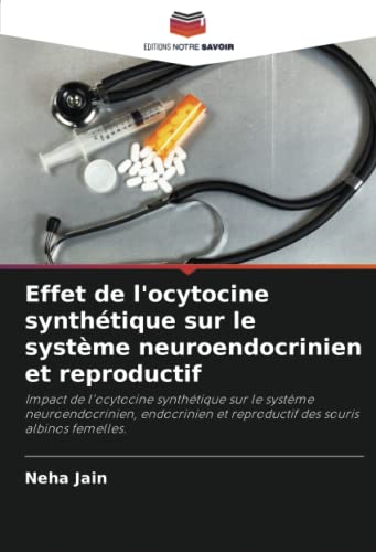 Stock image for Effet de l'ocytocine synth tique sur le syst me neuroendocrinien et reproductif for sale by Ria Christie Collections