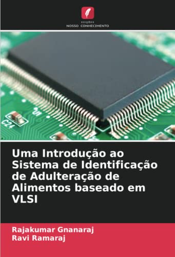 Stock image for Uma Introdução ao Sistema de Identificação de Adulteração de Alimentos baseado em VLSI for sale by Ria Christie Collections