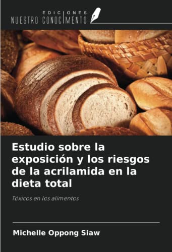 Imagen de archivo de Estudio sobre la exposicin y los riesgos de la acrilamida en la dieta total a la venta por BuchWeltWeit Ludwig Meier e.K.