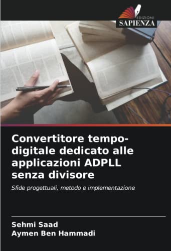 Stock image for Convertitore tempo-digitale dedicato alle applicazioni ADPLL senza divisore for sale by PBShop.store US