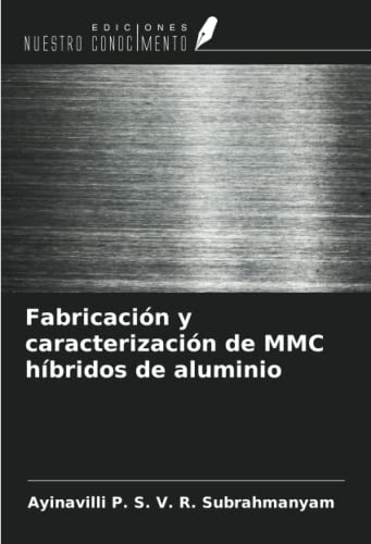Stock image for Fabricacin y caracterizacin de MMC hbridos de aluminio for sale by BuchWeltWeit Ludwig Meier e.K.