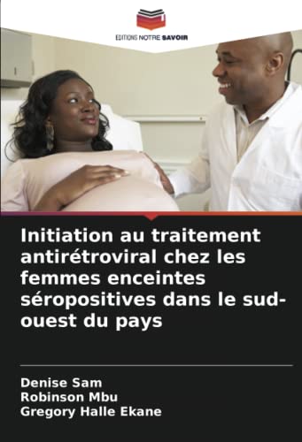 9786205739570: Initiation au traitement antirtroviral chez les femmes enceintes sropositives dans le sud-ouest du pays